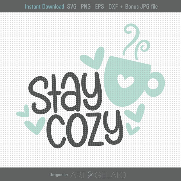 Stay Cozy SVG file, Cozy Svg, Fall Svg, Winter Svg, Sweater Weather, Tea Cup Svg, Mug Quote Svg, Warm and Cozy Svg, Cut Machine File