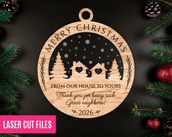 May include: Wooden Christmas ornament with the text "MERRY CHRISTMAS" and "FROM OUR HOUSE TO YOURS". The ornament features a house design with trees and snowflakes. The text "Thank you for being such Great neighbors!" and the year "2026" are also included.