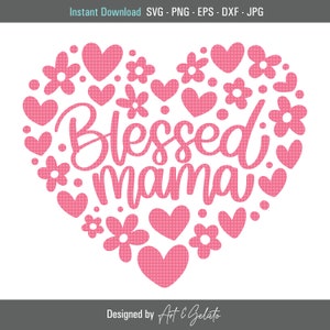 Gesegnete Mama SVG, Blumen Herz Svg, Mama Shirt Svg, Mama Shirt Svg, Mama Leben Svg, beste Mama jemals Svg, Christian Mom Svg, eine gesegnete Mama Svg