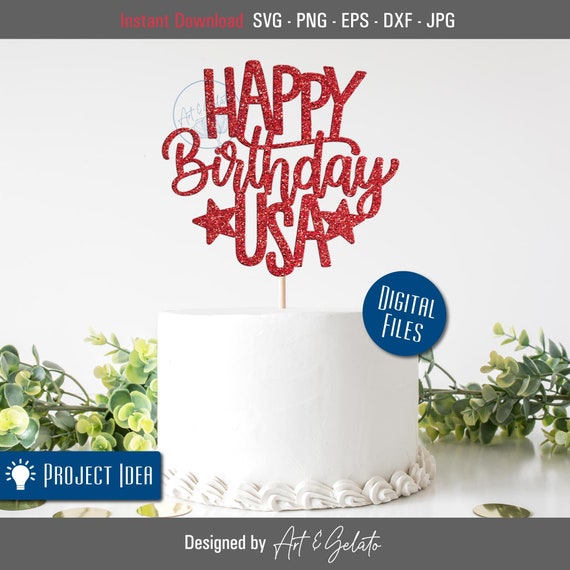 Happy Birthday USA Svg, USA Svg, Happy 4th of July Svg, 4th of July Cake topper Svg, Fourth of July Cutout Sign, Independence Day DIY Cake