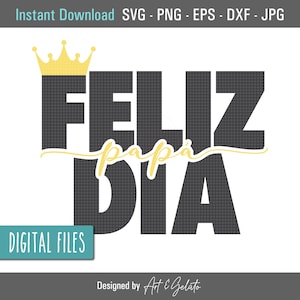 Feliz Día papá Corona SVG, Feliz Dia Del Padre SVG, Happy Fathers Day Spanish SVG, Dia del Padre Svg, Rey Papá Svg, Feliz Día Papá Shirt
