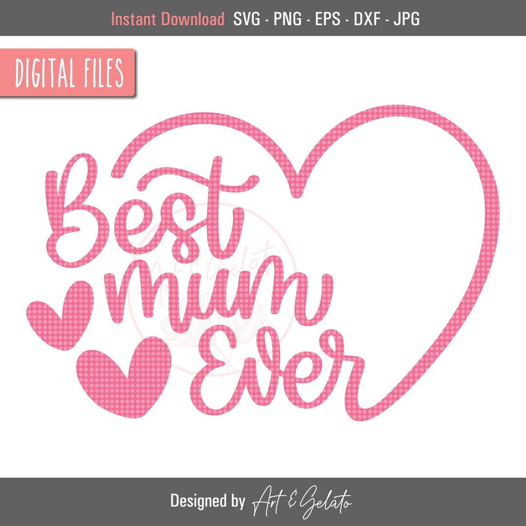 Best Mum Ever Heart SVG, Mum SVG, Best Mum SVG, Love Mum Svg, Hearts