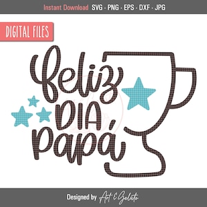 Feliz Día papá SVG, Feliz Dia Del Padre SVG, Happy Fathers Day Spanish SVG, Dia del Padre Svg, Trofeo para Papá Svg, Feliz Día Papá Shirt