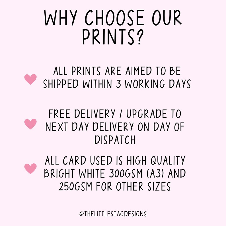 May include: A light pink background with the text "WHY CHOOSE OUR PRINTS?" in black. Below, text explains prints are shipped within 3 working days, offer free delivery, and use high-quality bright white cardstock. The shop's Instagram handle is at the bottom.