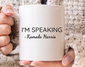 I'm Speaking Mug with Kamala Harris Quote Mug, Vice President Debate, Feminist Mug, Biden 2020, Democrat Mug, VP Debate 2020