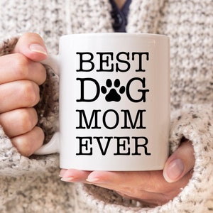 Best Dog Mom Ever Mug | Best Dog Mom Ever Gift | Dog Mom Gift Mug | Gift for Dog Mom