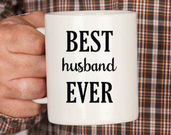 Best Husband Ever Mug, Gift For Husband, Anniversary Gift for Him, Husband Birthday Gift, Best Husband Coffee Mug, Personalized Husband Gift