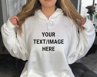 Custom Hoodie, Add Your Custom Text, Add Your Image Hoodie, Customized hoodie, Personalized hoodie, Unisex Hoodie