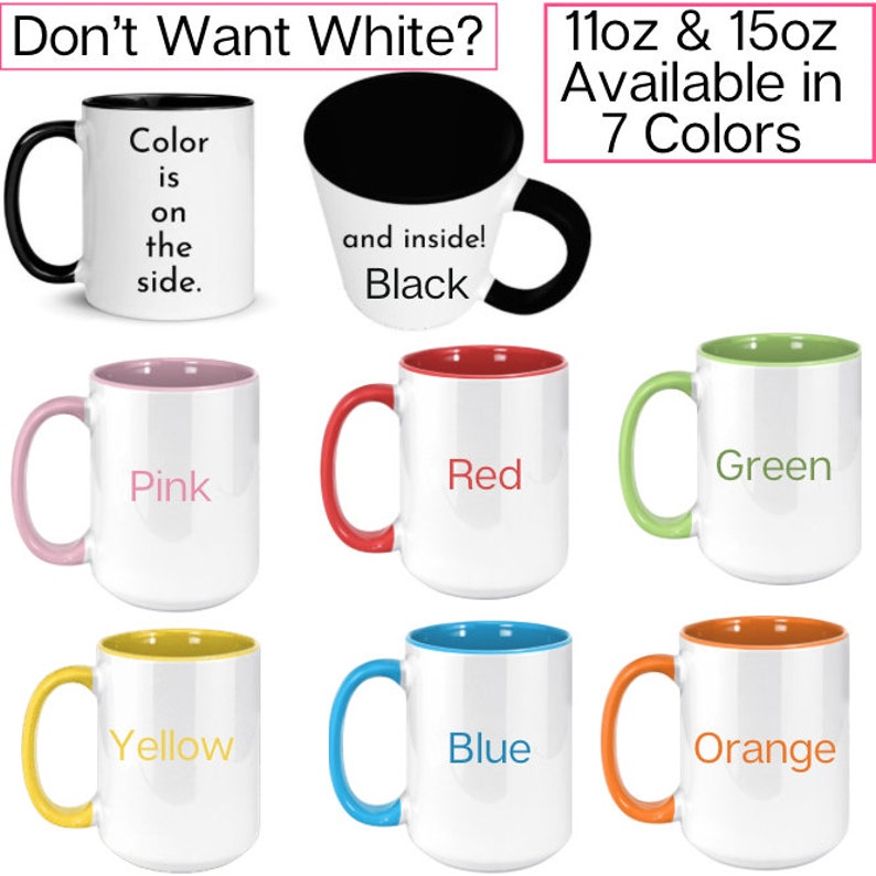 May include: Seven color options for a 11oz or 15oz mug. The mug is white with a colored rim and handle. The colors are black, pink, red, green, yellow, blue, and orange.
