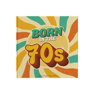 May include: A square book cover with the text "BORN IN THE 70s" in a retro font. The background features a sunburst design with orange, teal, and yellow stripes. The book's title is in a 3D style, with a green outline and a brown shadow.
