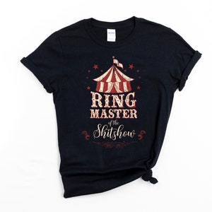 Ringmaster of the Shitshow Shirt, Circus Themed Party, Circus Shirts, Circus Party, Circus T Shirt, Ringmaster of the Shitshow T-Shirt