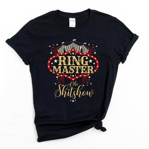 Ringmaster of the Shitshow Shirt, Circus Themed Party, Circus Shirts, Circus Party, Circus T Shirt, Ringmaster of the Shitshow T-Shirt