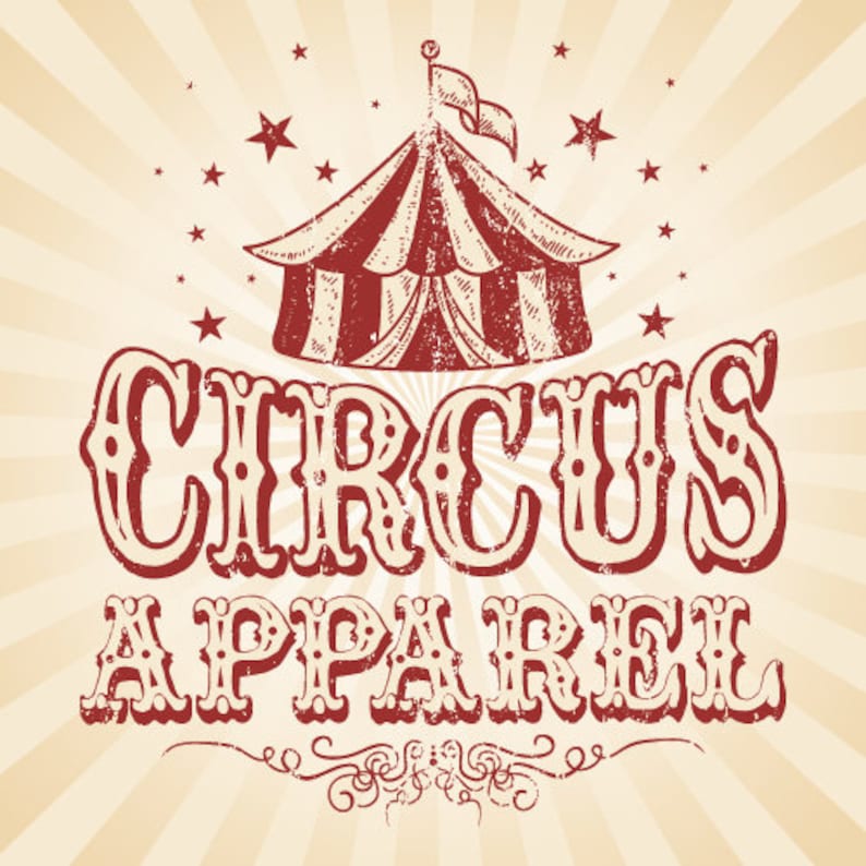 May include: Vintage-style illustration of a red and white circus tent with stars and the text "CIRCUS APPAREL" in a red, distressed font.