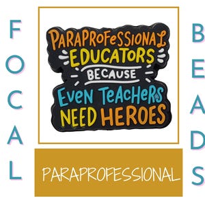May include: Black and yellow charm with the text "Paraprofessional Educators Because Even Teachers Need Heroes". The charm is a black background with white, yellow, and blue lettering. The charm is labeled "Paraprofessional" in the image.