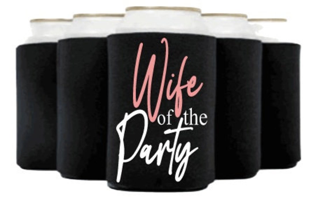 Custom Wife of the Party Koozie Bridal Shower Gift Bachelorette Party