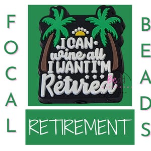 May include: Black and green shoe charm with palm trees and the text "I can wine all I want I'm Retired".