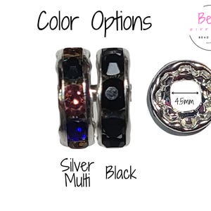 May include: Two 10mm silver spacer beads with a 4.5mm hole. One bead is silver with multi-colored crystals and the other is black with black crystals.  The text "Color Options" is above the beads and the text "Silver Multi" and "Black" are below the beads.