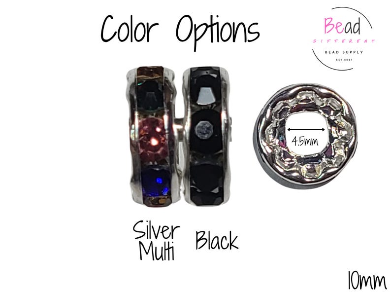 May include: Two 10mm silver spacer beads with a 4.5mm hole. One bead is silver with multi-colored crystals and the other is black with black crystals.  The text "Color Options" is above the beads and the text "Silver Multi" and "Black" are below the beads.