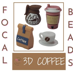 May include: Four 3D coffee-themed polymer clay beads. The beads are shaped like a coffee pot, a coffee cup, a bag of coffee, and a to-go coffee cup. The coffee pot bead is brown and says "Pot Head". The coffee cup bead is white with a brown coffee bean and a saucer. The bag of coffee bead is brown with a blue label that says "Coffee". The to-go coffee cup bead is pink with a white lid and says "But First Coffee".