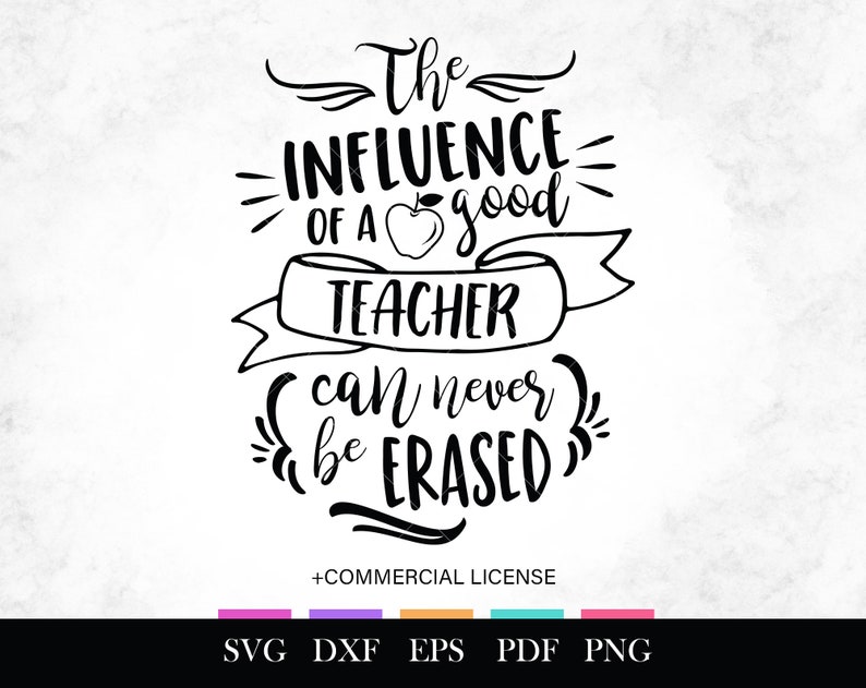 Download The Influence Of A Good Teacher Can Never Be Erased SVG ...
