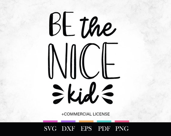 Free Free 194 Be The Nice Kid Svg SVG PNG EPS DXF File