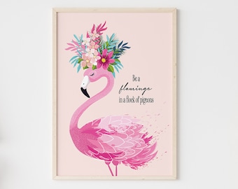 Be a Flamingo in a Flock of Pigeons | Flamingo Wall Art | Love Yourself Print | Bee Kind Wall Art | Inspirational Quotes | Pink Dorm Decor