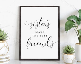 Sisters Make the Best Friends Print  | Sister Gift | Gift for Sister | Sister Quote Wall Art | Sister Print | Sister Birthday Friendship
