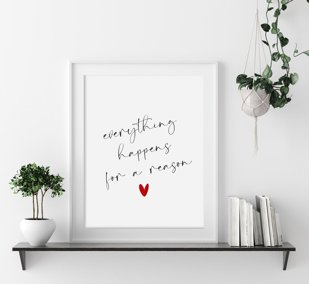 Inspirational Quote Everything Happens for a Reason Quote Print ...