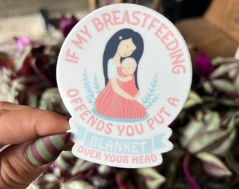 If my breastfeeding upset you, put a blanket over your head sticker|breast milk sticker| breastfeeding| pumping sticker| | mom sticker|