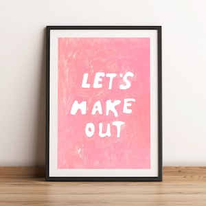 Let&#39;s Make Out. Naughty Slogan Digital Print, Unframed Wall Art, Artwork, Painted Poster on Recycled Paper, Words, Quote, Blush Pink