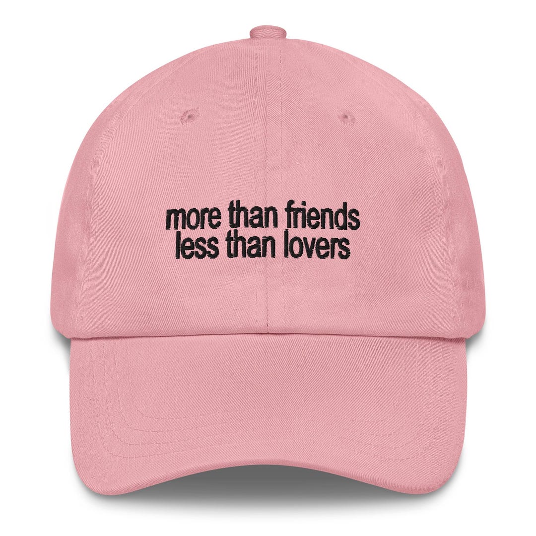 More Than Friends Less Than Lovers Dad Hat - Unisex Cotton Cap - Etsy