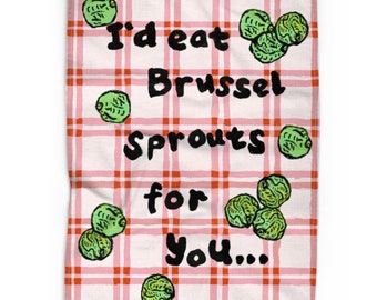 I'd eat Brussel sprouts for you. Slogan luxury linen tea towel/Kitchen Tea Towel/Christmas Souvenir/Gift Ideas/Christmas/wall hanging