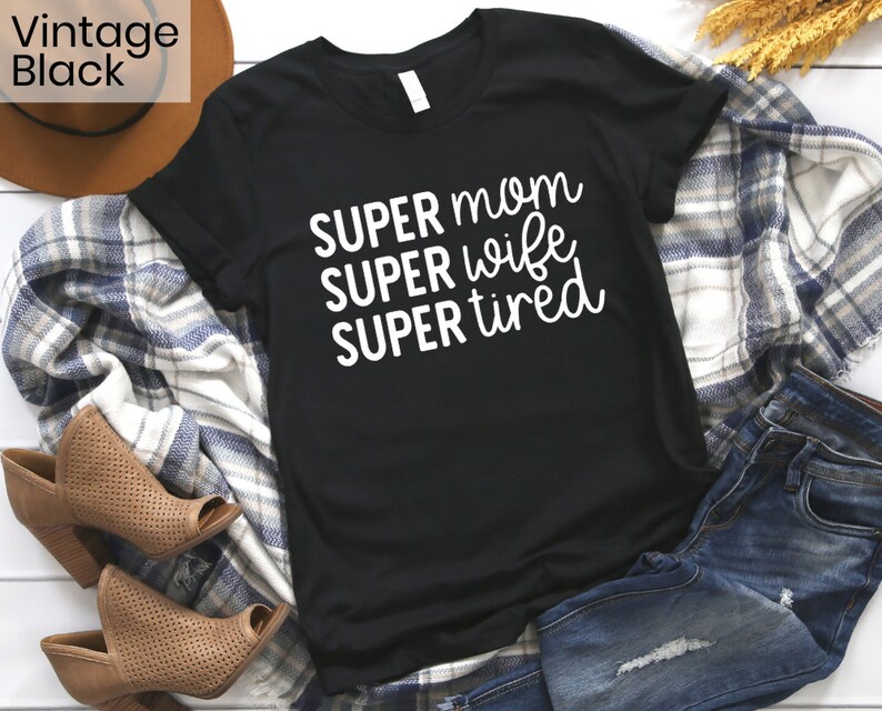 Super Mom Super Wife Super Tired Shirt, Mothers Day Gift, Funny Mom Shirt, New Mom Gift, Mother's Day Gift, Mom Life, Mom Tee, Gift for Mom image 5