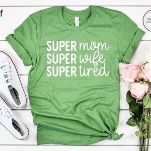 Super Mom Super Wife Super Tired Shirt, Mothers Day Gift, Funny Mom Shirt, New Mom Gift, Mother's Day Gift, Mom Life, Mom Tee, Gift for Mom image 6