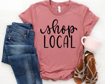 Shop Local Shirt, Small Business Owner Tee, Cute Vendor Tee for Women, Small Business Saturday Shirt, Shop Local Tshirt, Shop Local T-shirt