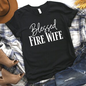 Blessed Fire Wife Shirt - Firefighter Wife, Fire Wife Gift, Fireman Wife Shirt, Mothers Day Gift, First Responder, Gift for Her, Mom, Family