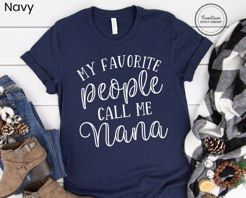 My Favorite People Call Me Nana Shirt, Cute Grandma Gift