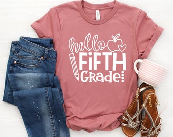 Hello Fifth Grade Shirt - Back To School, First Day of School, 5th Grade Shirt, Teacher Gift, Teacher Appreciation, 1st Day, Teaching Shirt