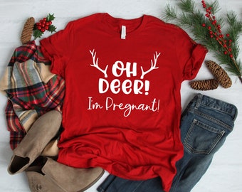 Oh Deer I'm Pregnant Shirt - Baby Announcement, Pregnancy Reveal, Oh Deer Shirt, Christmas Pregnancy Tee, Christmas Gift, Announcement Shirt