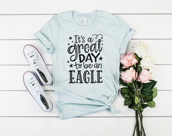 It's a Great Day To Be an Eagle Shirt, School Spirit Shirt, School Mascot, School Shirt, Teacher Shirts, Counselor Shirt, Eagles Spirit Wear