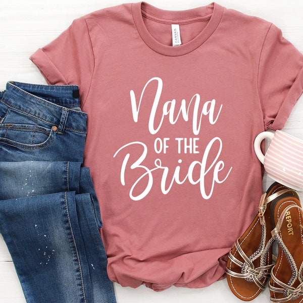 Nana of the Bride Shirts Etsy
