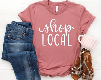 Shop Local Shirt, Small Business Owner Tee, Cute Vendor Tee for Women, Small Business Saturday Shirt, Shop Local Tshirt, Shop Local T-shirt