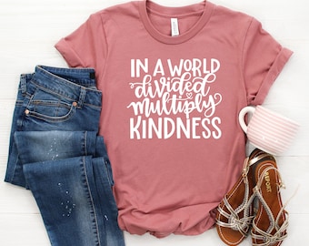 Multiply Kindness Shirt, Inspirational Math Teacher Shirt, In A World Divided Multiply Kindness, Teacher Gift, Back to School. Be Kind Shirt