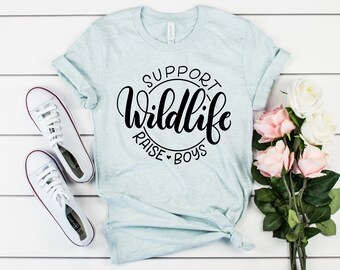 Support Wildlife Raise Boys Shirt - Raising Boys Shirt, Funny Mom Life Shirt, Mama Shirt, Mom Tshirt, Mommy Shirt, Mothers Day Gift for Mom