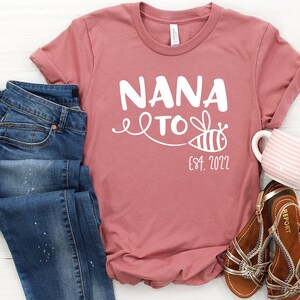 Nana to Bee Est. 2022 Shirt - Bee Shirt, Pregnancy Reveal, Grandma Shirt, Grandma To Be Tee, Nana Shirt, New Grandma Shirt, Gift for Nana