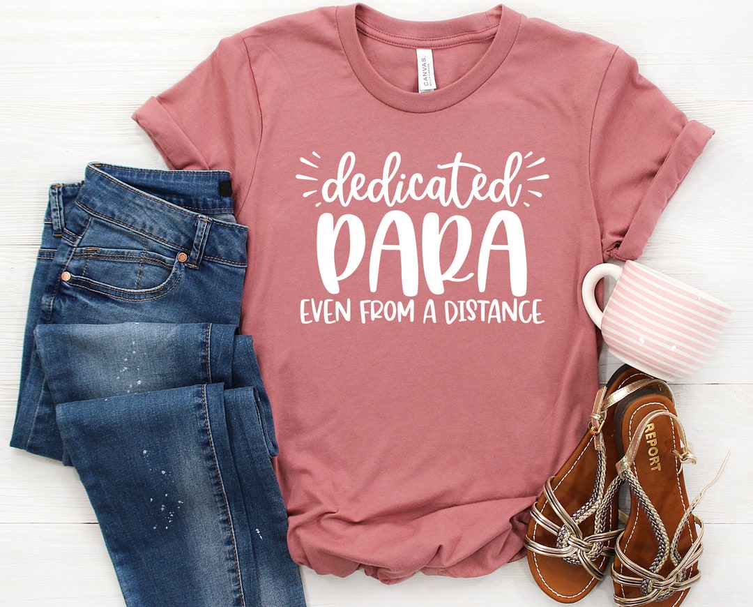 Dedicated Para Even From a Distance Shirt Paraprofessional - Etsy