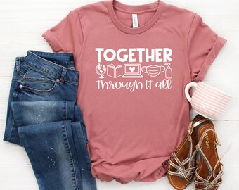 Together Through It All Shirt, Back to School Shirt, Teacher Shirt, Principal Shirt, Counselor Shirt, First Day of School, Distance Learning
