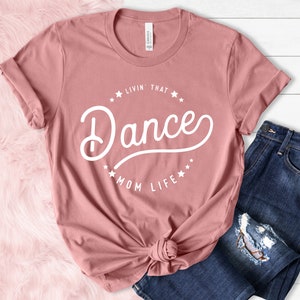 Living That Dance Mom Life Shirt Gift For Mother Living That Dance Mom Life Shirt Gift For Mother