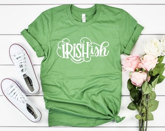 Irishish St Patricks Day Shirt, Irish-ish St Patrick's Day Tee, St Paddys Day T-Shirt, Saint Patricks Day Funny Shirt, Lucky Irish Green Tee