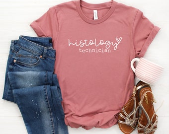 Histology Technician Shirt - Histology Shirt, Histotech, Histology Gift, Lab Shirt, Lab Gift, Lab Week, Lab Life, Medical Staff, Pathology